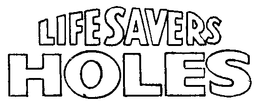 LIFESAVERS HOLES