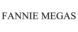 FANNIE MEGAS