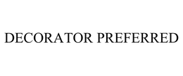 DECORATOR PREFERRED