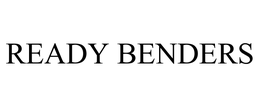READY BENDERS
