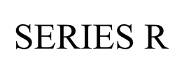 SERIES R