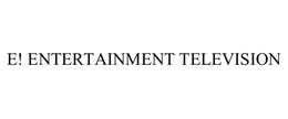 E! ENTERTAINMENT TELEVISION