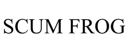 SCUM FROG