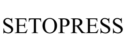 SETOPRESS