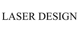 LASER DESIGN