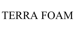 TERRA FOAM