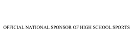 OFFICIAL NATIONAL SPONSOR OF HIGH SCHOOL SPORTS