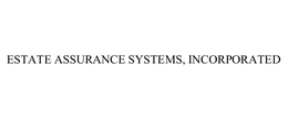 ESTATE ASSURANCE SYSTEMS, INCORPORATED