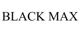 BLACK MAX