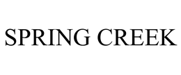 SPRING CREEK