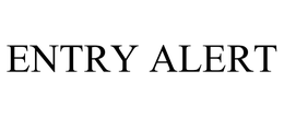 ENTRY ALERT