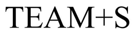 TEAM+S