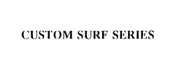 CUSTOM SURF SERIES