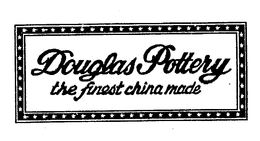 DOUGLAS POTTERY THE FINEST CHINA MADE