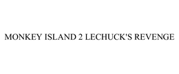 MONKEY ISLAND 2 LECHUCK'S REVENGE