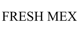 FRESH MEX