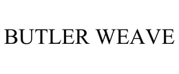 BUTLER WEAVE