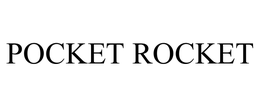 POCKET ROCKET