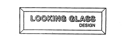 LOOKING GLASS DESIGN