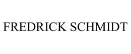 FREDRICK SCHMIDT