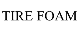 TIRE FOAM