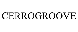CERROGROOVE