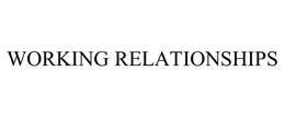 WORKING RELATIONSHIPS
