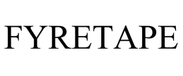 FYRETAPE