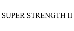 SUPER STRENGTH II
