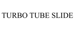 TURBO TUBE SLIDE
