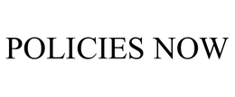 POLICIES NOW