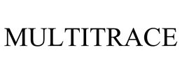 MULTITRACE