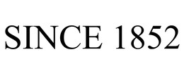 SINCE 1852
