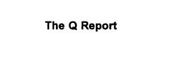 THE Q REPORT