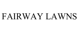 FAIRWAY LAWNS