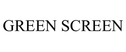 GREEN SCREEN