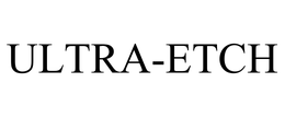 ULTRA-ETCH
