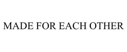 MADE FOR EACH OTHER