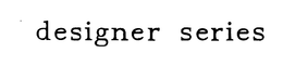 DESIGNER SERIES