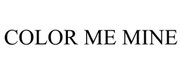 COLOR ME MINE