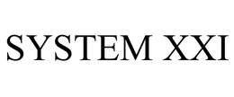 SYSTEM XXI