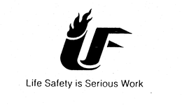 LIFE SAFETY IS SERIOUS WORK