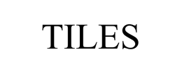 TILES