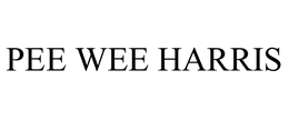 PEE WEE HARRIS