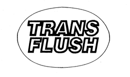TRANS FLUSH