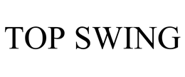 TOP SWING