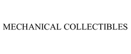 MECHANICAL COLLECTIBLES