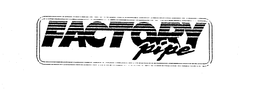 FACTORY PIPE