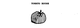 TOMATO HOUSE