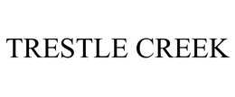 TRESTLE CREEK